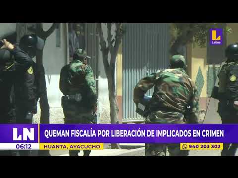 Queman Fiscalía por liberación de implicados de crimen en Huanta