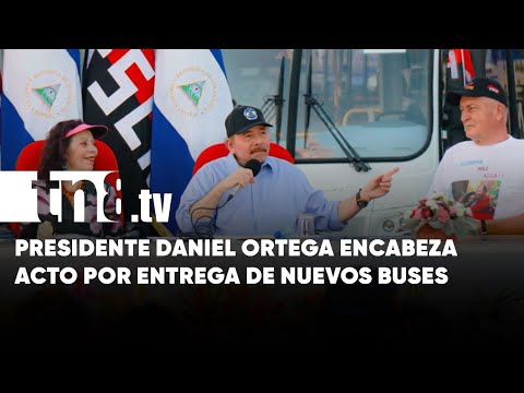 Progreso para Nicaragua: Presidente Daniel Ortega encabeza acto por nuevos buses