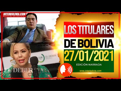 ? LOS TITULARES DE BOLIVIA ??  27 DE ENERO 2021 [ NOTICIAS DE BOLIVIA ] Edición narrada ?