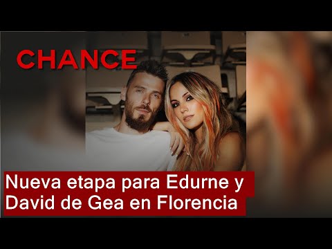 Nueva etapa para Edurne y David de Gea en Florencia