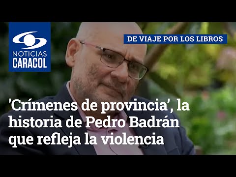 “Crímenes de provincia’, la historia de Pedro Badrán que refleja la violencia en Colombia