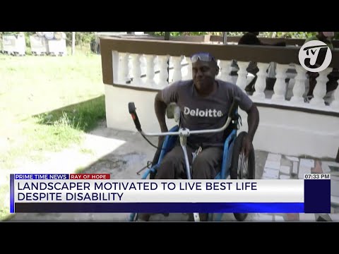 Landscaper Motivated to Live Best Life Despite Disability | TVJ News