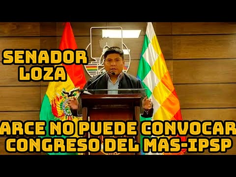 SENADOR LOZA DEJA CLARO NO HABRA OTRO CONGRESO DEL MAS-IPSP Y LO DEFENDERAN EN LAS CALLES..