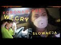 Koronawirus Węgry/Słowacja/ 18-19. 03. 20/ Oczyma Podwójnej