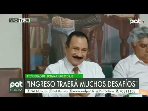 Rector de la UAGRM se manifiesta de la unión de Bolivia al Mercosur