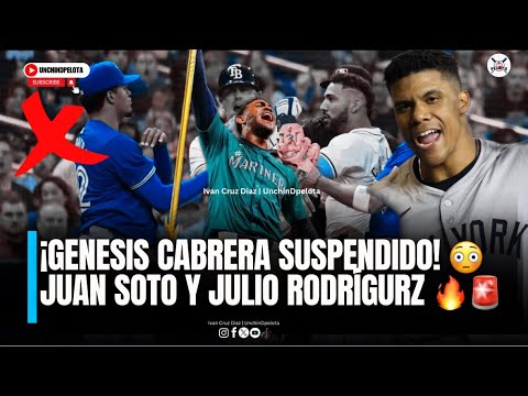 MLB SUSPENDE A GÉNESIS CABRERA JUAN SOTO CONECTA JONRÓN COMO UN YANKEES Y JULIO RODRÍGUEZ BRILLA