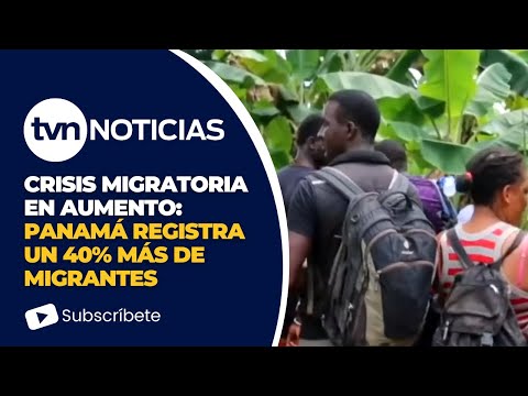 Autoridades informan sobre número de migrantes que llegan a Darién