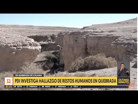 PDI investiga hallazgo de restos humanos en quebrada de Calama
