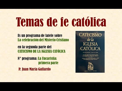 TEMAS DE FE CATÓLICA: La Eucaristía: PARTE 2