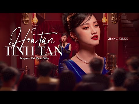 Hoa Tàn Tình Tan (New Version) - Giang Jolee | Official Music Video