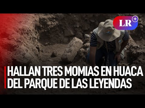 Hallan tres momias en huaca Tres Palos del Parque de las Leyendas | #LR