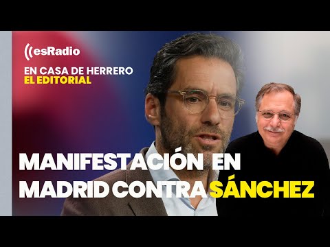 Editorial de Luis Herrero: El PP convoca una manifestación el 26 de mayo en Madrid contra Sánchez