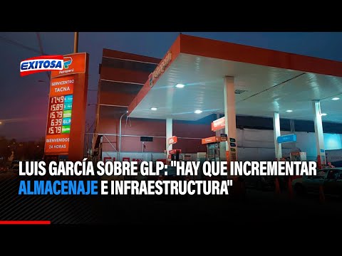 Luis García sobre GLP: Hay que incrementar almacenaje e infraestructura