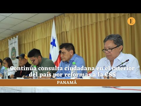 Continúa consulta ciudadana en el interior por las reformas de la CSS