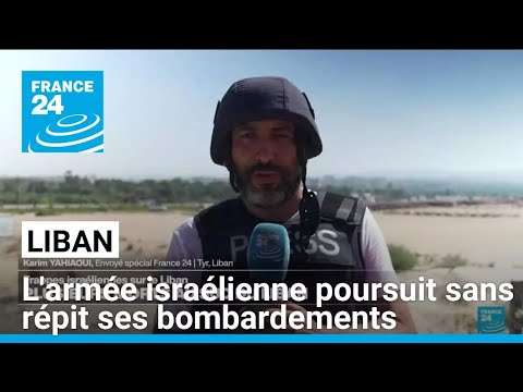 L'armée israélienne poursuit sans répit ses bombardements sur le sud du Liban • FRANCE 24