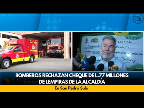 Bomberos rechazan cheque de L.77 millones de lempiras de la alcaldía, en San Pedro Sula