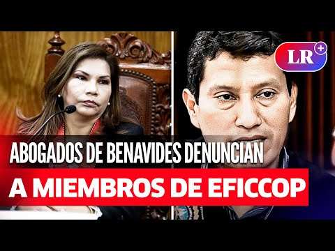 Abogados de Benavides presentan DENUNCIA PENAL contra MARITA BARRETO y miembros de Eficcop | #LR