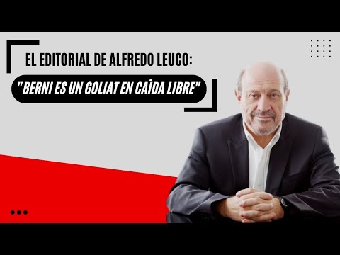 El editorial de Alfredo Leuco: Berni es un Goliat en caída libre