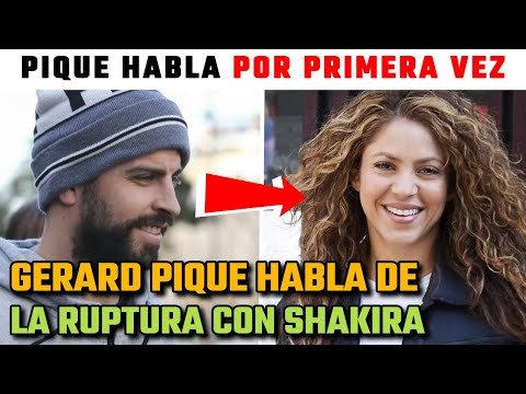 Gerard Piqué HABLA por PRIMERA VEZ de su RUPTURA con SHAKIRA fueron MESES COMPLICADOS