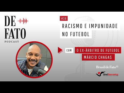 Racismo e impunidade no futebol com Márcio Chagas | Podcast De Fato #38