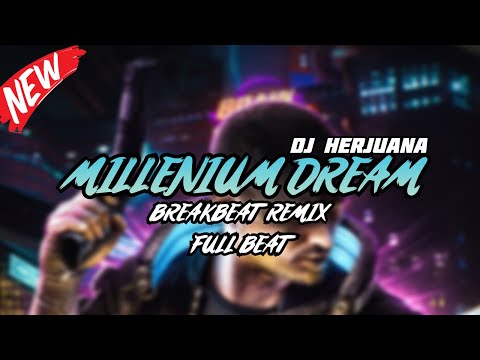 DJ MILLENIUM DREAM BREAKBEAT REMIX FULL MELODY TERBARU 2024