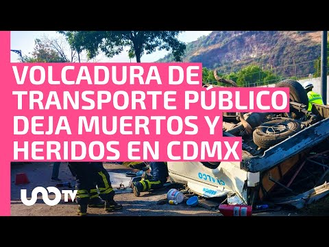 Volcadura de transporte público en Calzada Ignacio Zaragoza deja 2 muertos y 7 heridos