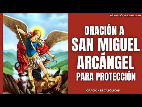 Oracion a San MIGUEL ARCANGEL para PROTECCION