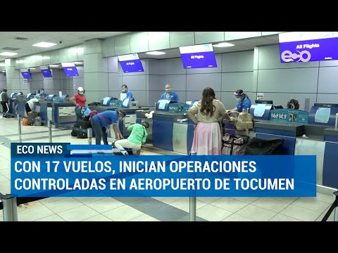 Con 17 vuelos inician operaciones controladas en Aeropuerto de Tocumen | ECO News
