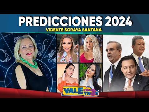 Predicciones 2024: política y farándula | Vidente Soraya Santana | VALE POR TRES |  Septiembre 2