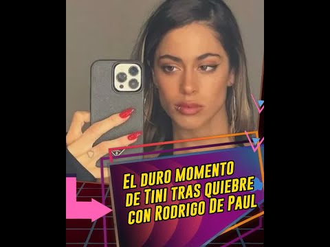 El duro momento de Tini tras quiebre con Rodrigo De Paul