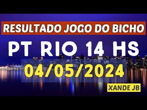 Resultado do jogo do bicho ao vivo PT RIO 14HS dia 04/05/2024 - Sábado