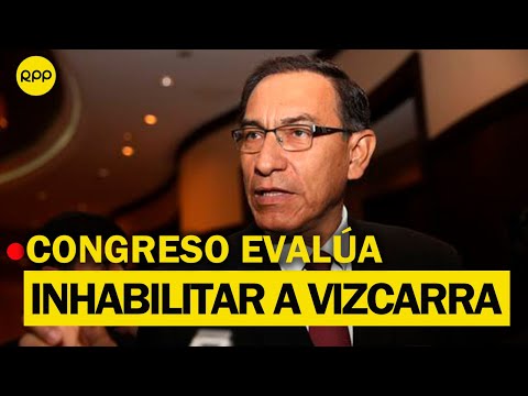 ? EN VIVO| Martín Vizcarra: pleno del Congreso debate hoy su posible inhabilitación por 10 años