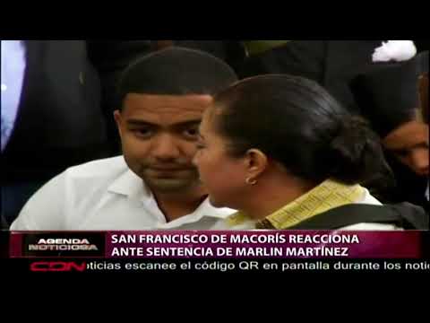San Francisco de Macorís reacciona ante sentencia de Marlín Martínez