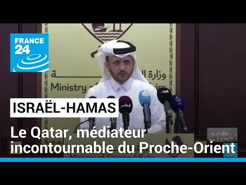 Accord Israël-Hamas : le Qatar, médiateur incontournable du Proche-Orient • FRANCE 24