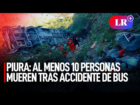 PIURA: al menos 10 personas MUEREN tras ACCIDENTE de BUS que iba de San Martín a Tumbes | #LR