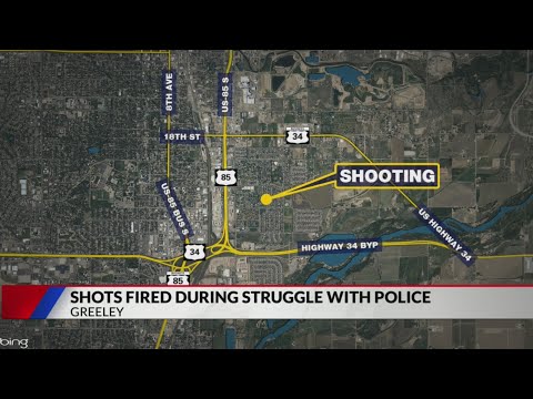 Shots fired during struggle with Greeley police