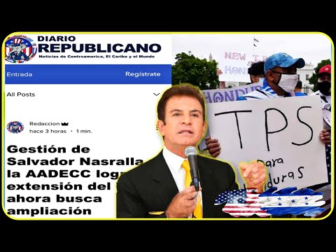 Extensión del TPS se logra Gracias a la Gestión de Salvador Nasralla según Diario Republicano