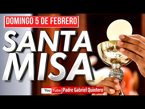 Santa Misa de hoy domingo 5 de febrero de 2023 | Padre Gabriel Quintero Eucaristía de Hoy EN VIVO