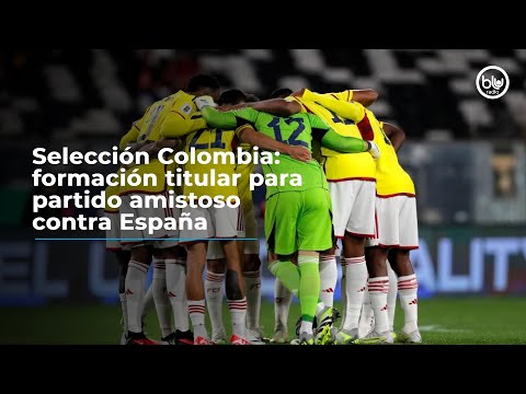 Selección Colombia: formación titular para partido amistoso contra España
