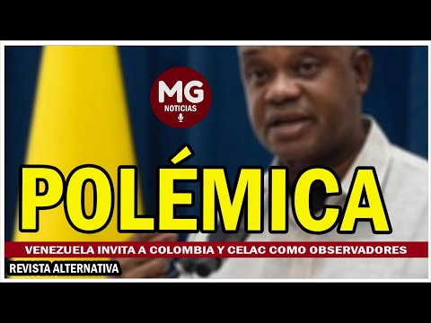 POLÉMICA ? Venezuela invita a Colombia y CELAC como observadores electorales