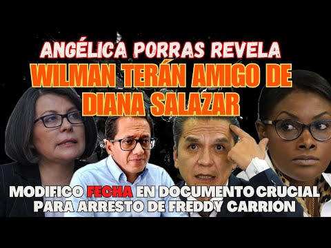 Angélica Porras: Terán modificó fecha en documento crucial para arresto de Freddy Carrión