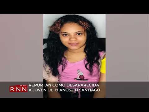 Reportan como desaparecida a joven de 19 años en Santiago
