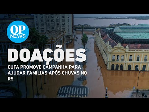 CUFA promove campanha para ajudar famílias após chuvas no RS | O POVO NEWS