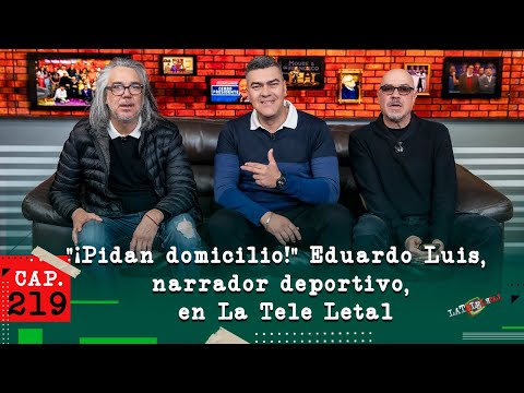 La Tele Letal Capítulo 219 con Eduardo Luis López