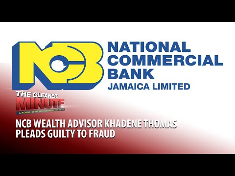 THE GLEANER MINUTE: NCB wealth advisor pleads guilty to fraud | BOJ says inflation remains high