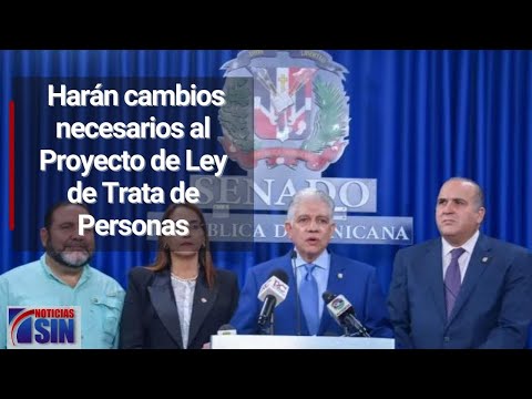 Se harán las modificaciones necesarias al Proyecto de Ley de Trata de Personas, asegura el Senado