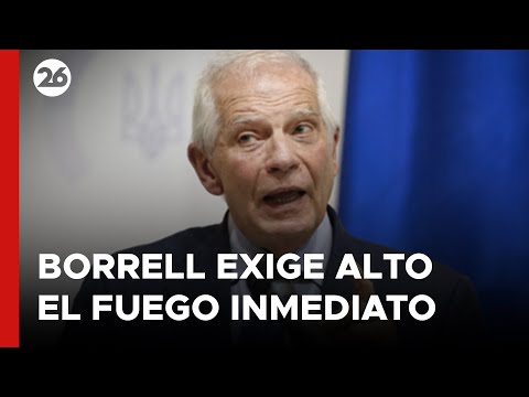 MEDIO ORIENTE | Josep Borrell pide por un alto el fuego