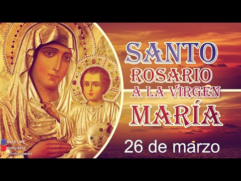 Rosario a la Virgen María 26 de marzo
