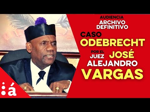 Juez José Alejandro Vargas emitirá decisión sobre archivo definitivo en caso Odebrecht