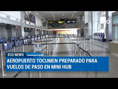Aeropuerto de Tocumen preparado para vuelos de paso en mini hub | ECO News